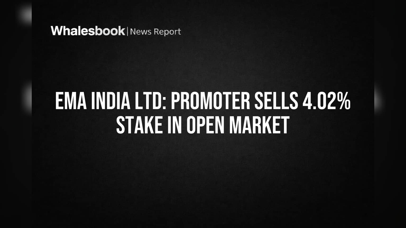 EMA India Ltd Promoter Sells 4.02% Stake Amid Restructuring