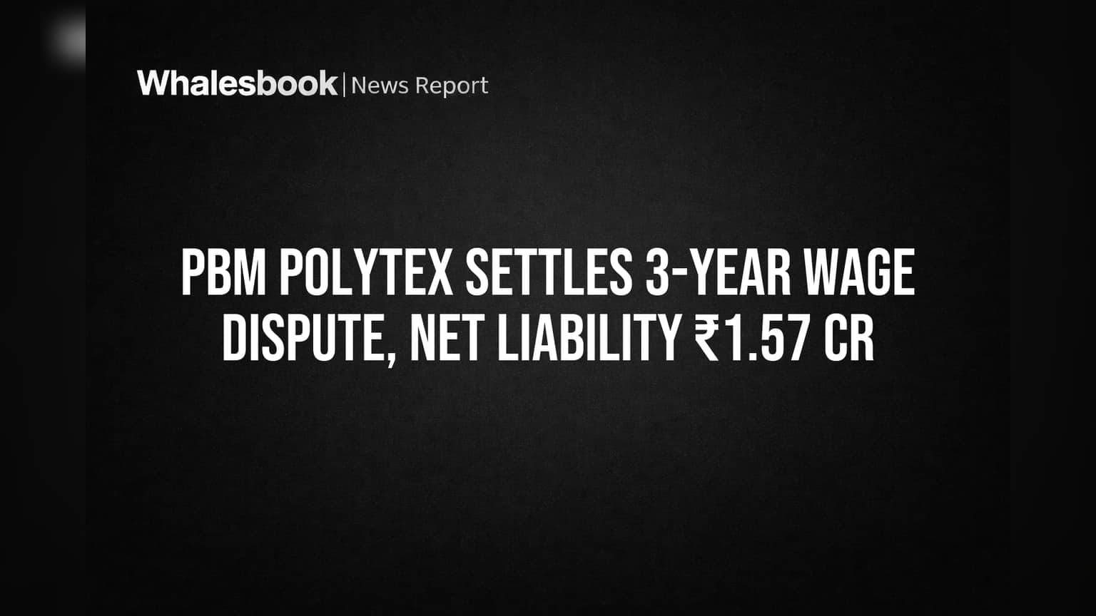 PBM Polytex Share: 3 வருட ஊதியப் பிரச்சனைக்கு முடிவு! ₹1.57 கோடி நிகர சுமையுடன் இயல்பு நிலைக்குத் திரும்பும் நிறுவனம்