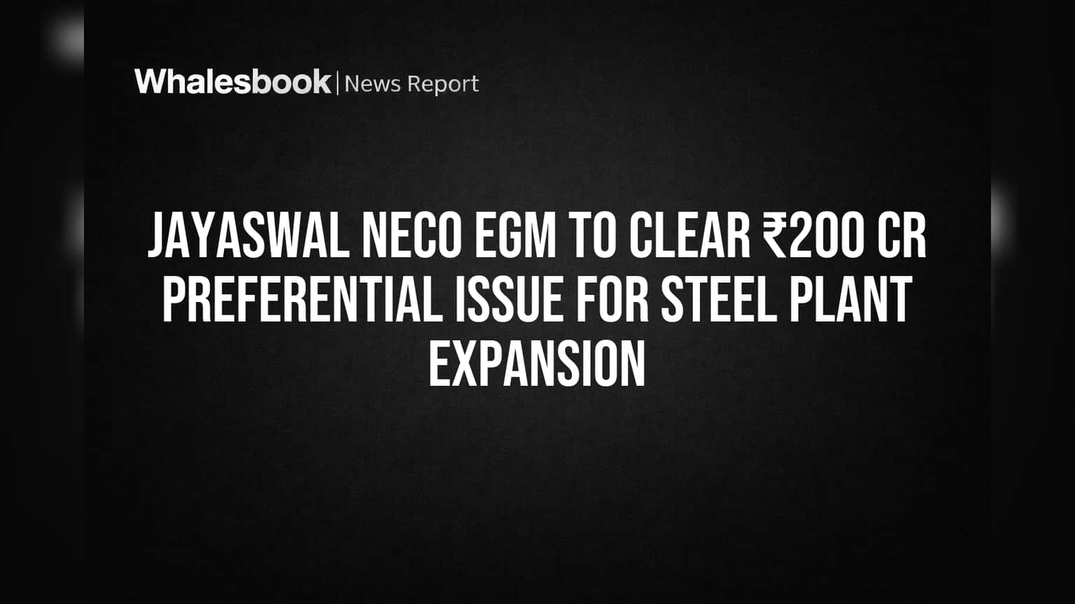 Jayaswal Neco Share: प्लांट विस्तारासाठी ₹200 कोटी जमवणार; 21 मे रोजी EGM
