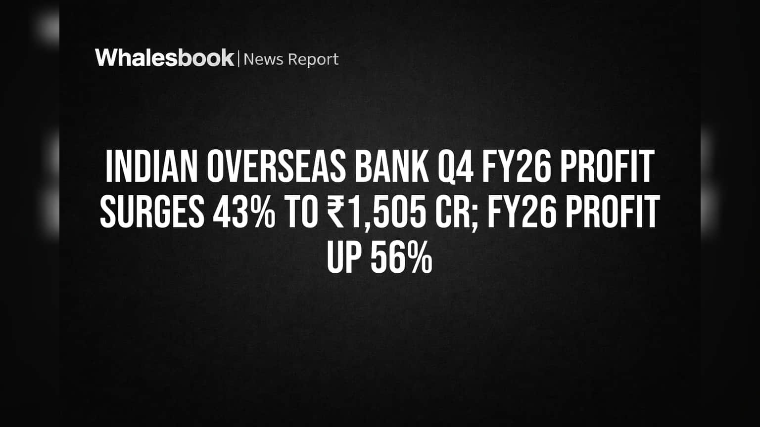 IOB चा नफा गगनाला भिडला! Q4 मध्ये 43% वाढ, FY26 मध्ये 56% झेप