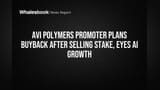 AVI Polymers Promoter Plans Buyback After Selling Stake, Eyes AI Growth