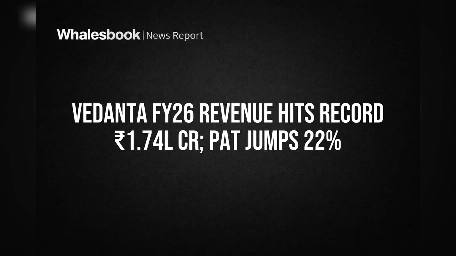 Vedanta Share Price: Vedanta चे आर्थिक वर्ष **26** गाजले! विक्रमी कमाई **₹1.74** लाख कोटींवर, आता मोठे बदल?