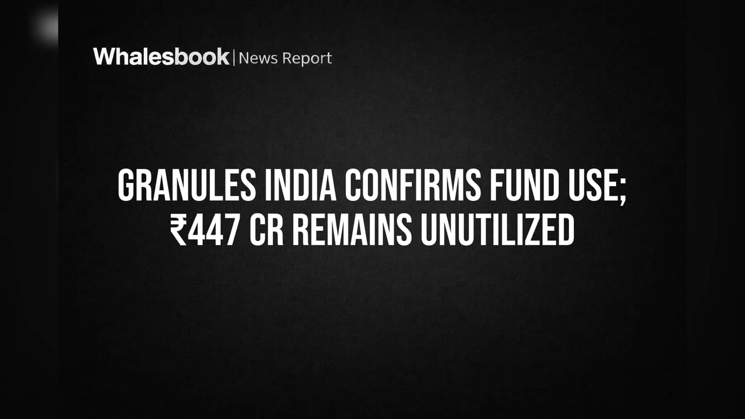 Granules India : मोठी बातमी! कंपनीच्या हाती तब्बल ₹447 कोटी शिल्लक, भविष्यातील प्रोजेक्ट्ससाठी सज्ज!