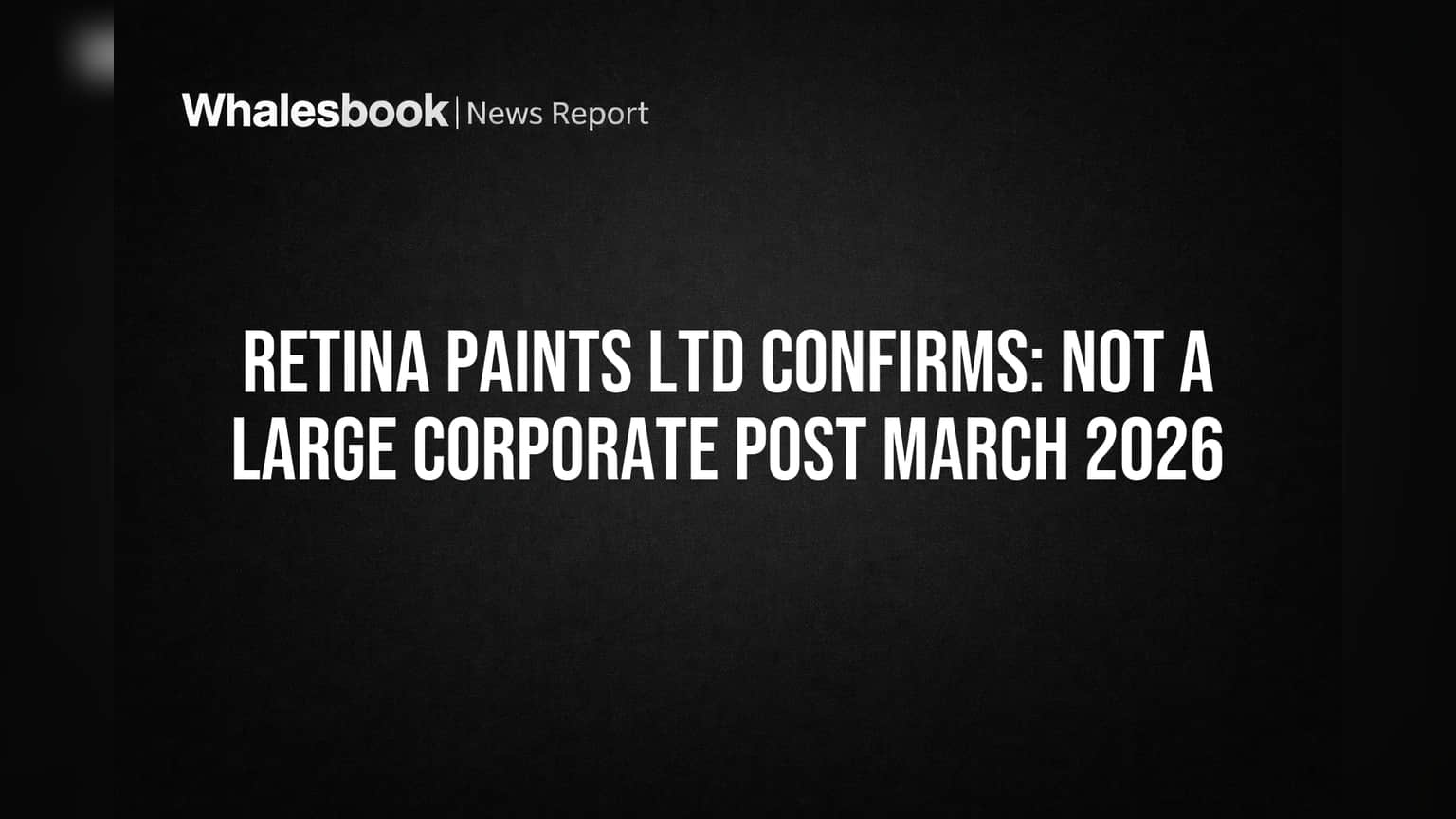 Retina Paints Ltd: 'ਲਾਰਜ ਕਾਰਪੋਰੇਟ' ਨਾ ਬਣਨ ਦਾ ਐਲਾਨ, ਘੱਟ ਹੋਣਗੇ ਰੈਗੂਲੇਟਰੀ ਫਰਜ਼