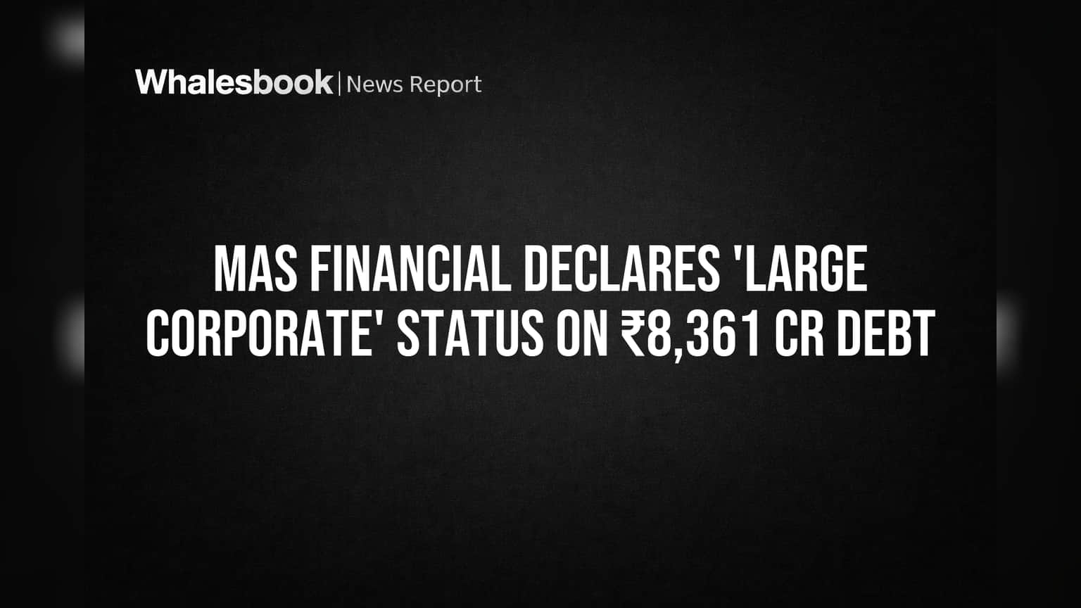 MAS Financial 'मोठा कॉर्पोरेट' दर्जाच्या यादीत! ₹8,361 कोटी कर्जावर SEBI चे महत्त्वपूर्ण पाऊल