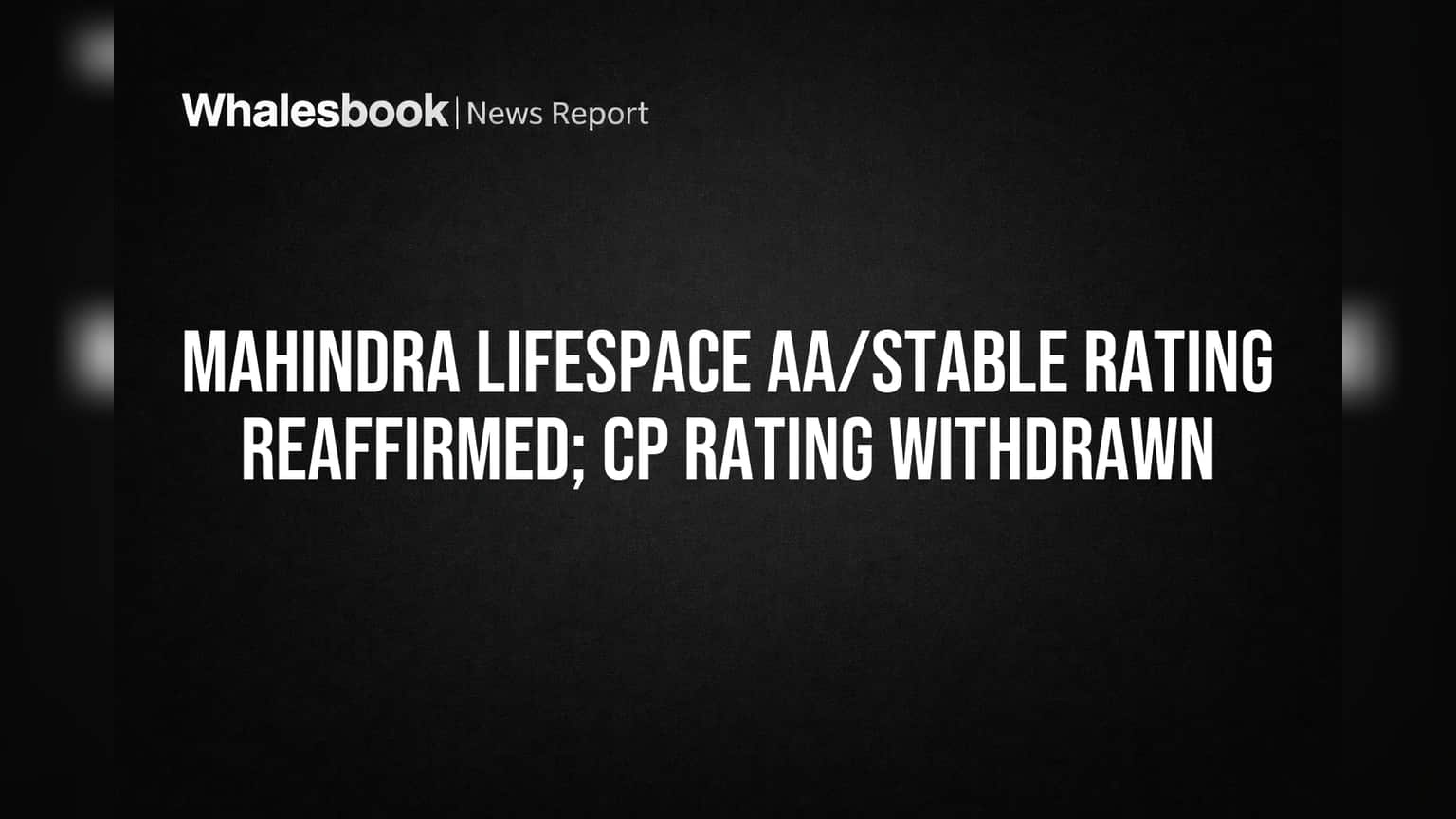 Mahindra Lifespace: CRISIL 'AA/Stable' ரேட்டிங் உறுதி! முதலீட்டாளர்களுக்கு குட் நியூஸ்!
