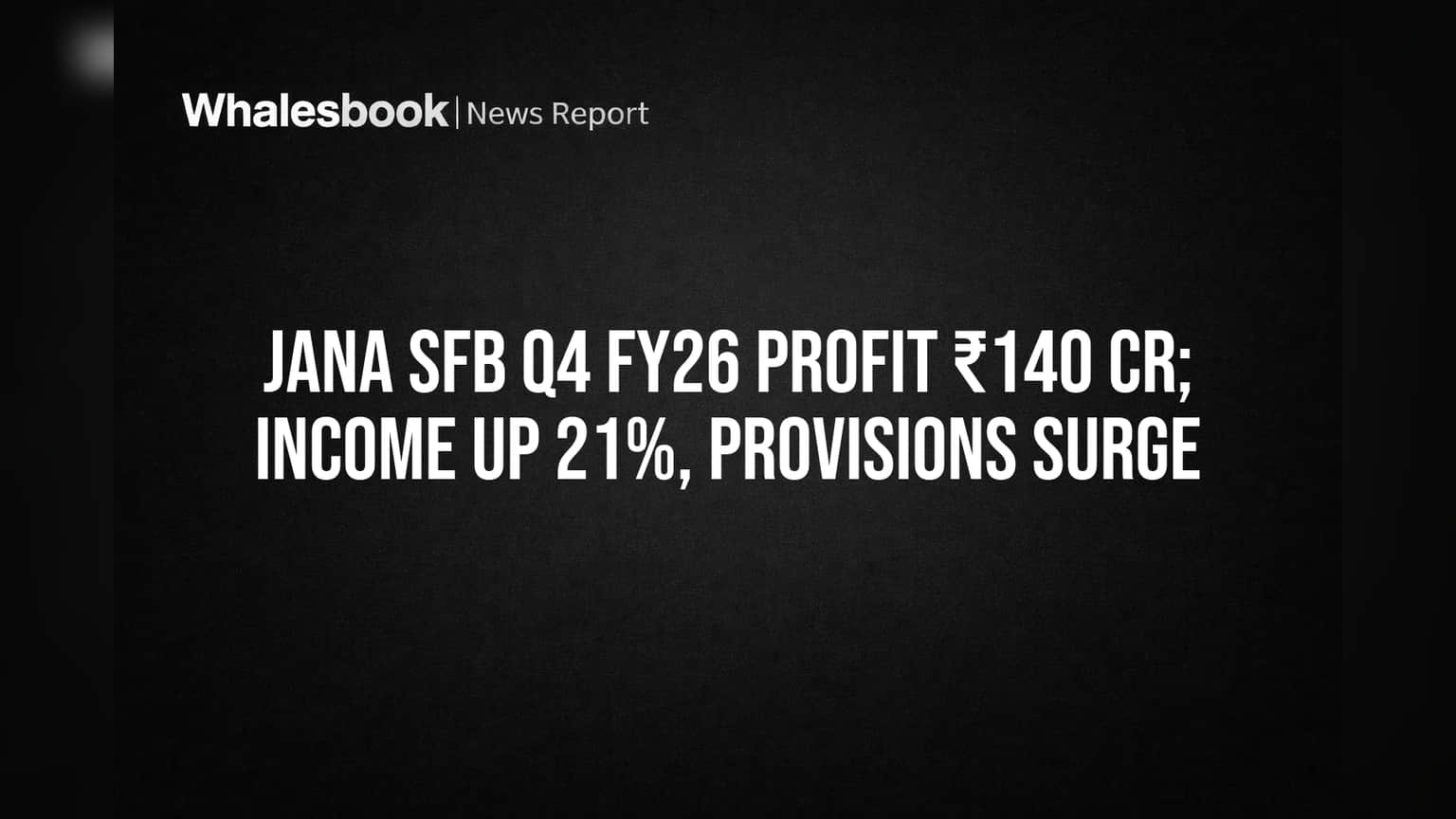 Jana SFB Posts ₹140 Cr Profit for FY26, Income Up 21% as Provisions Climb