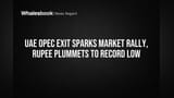 UAE ne OPEC chhod diya! Indian Market uchhal pada, par Rupee ne ki record giraawat