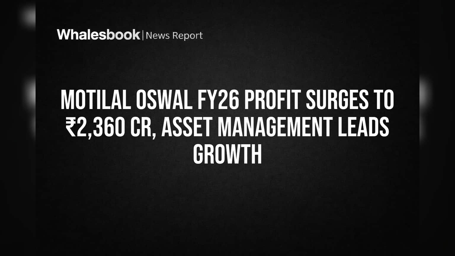 Motilal Oswal's FY26 Operating Profit Hits Record ₹2,360 Cr, Wealth Management Leads
