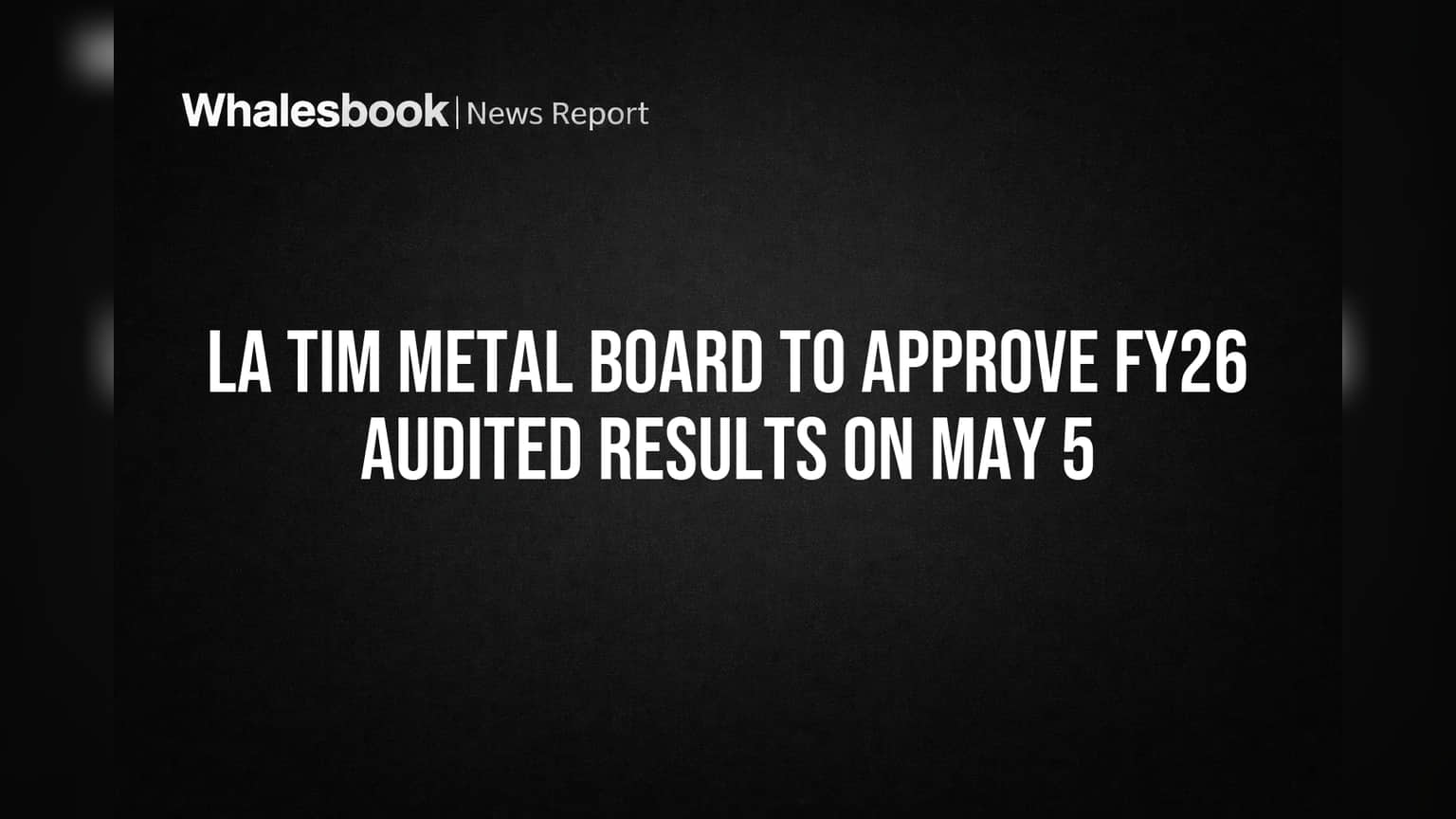 La Tim Metal Share Price: முக்கிய அறிவிப்பு! FY26 நிதிநிலை முடிவுகள் மே 5-ல் வெளியீடு!