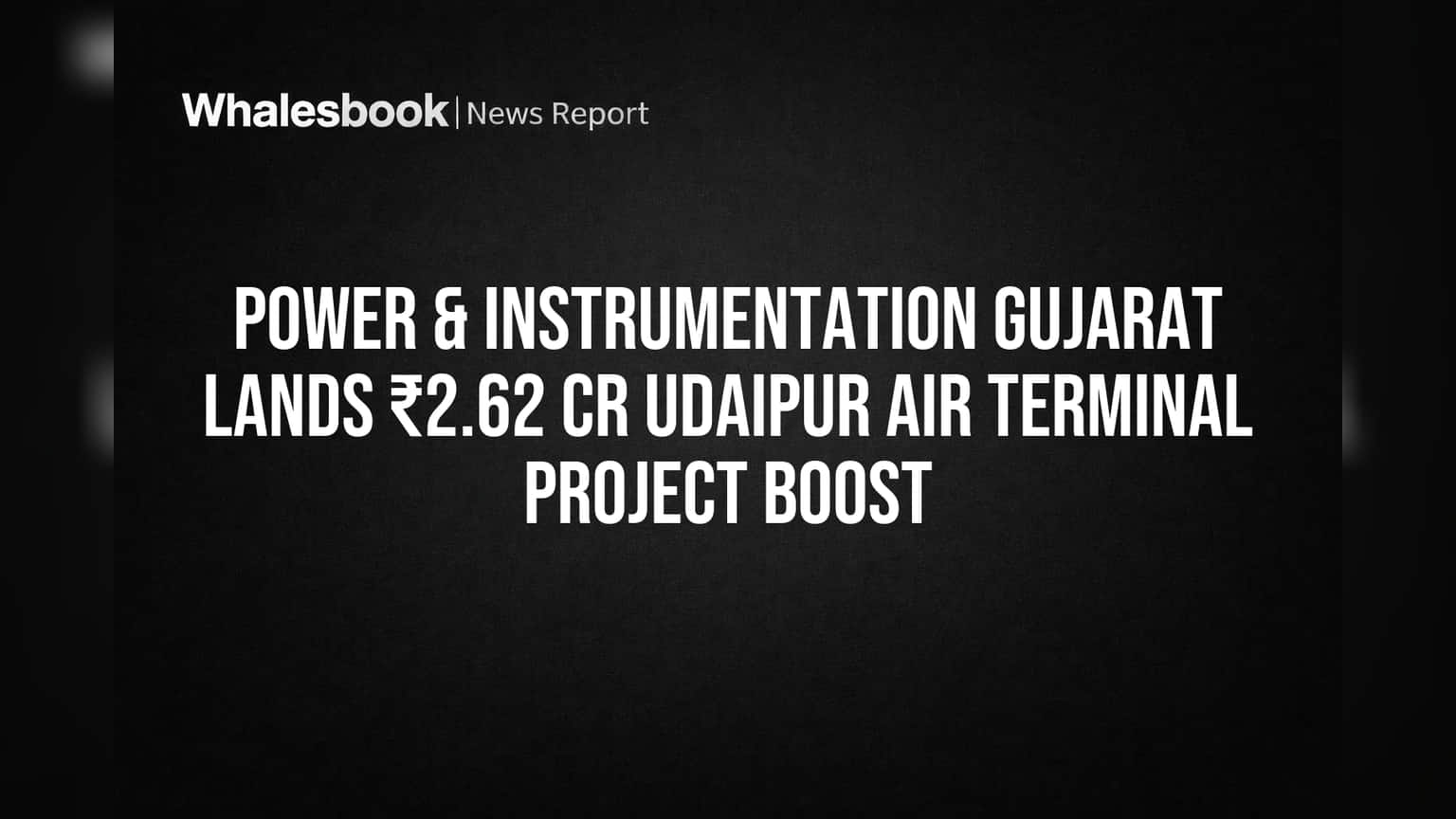 Power & Instrumentation Share Price: ஏர்போர்ட் ப்ராஜெக்ட்டில் பெரிய ஆர்டர்! ₹2.62 கோடி ஒப்பந்தம்