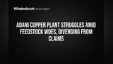 Adani Kutch Copper Plant: ₹1.2 Billion Laga Kar Bhi Struggle? Output Goals Miss, Supply Ka Tension!