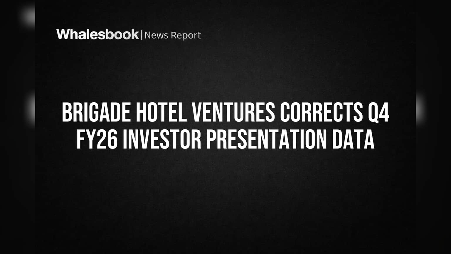 Brigade Hotel Ventures Corrects Investor Presentation, Revising Key Capital Metrics