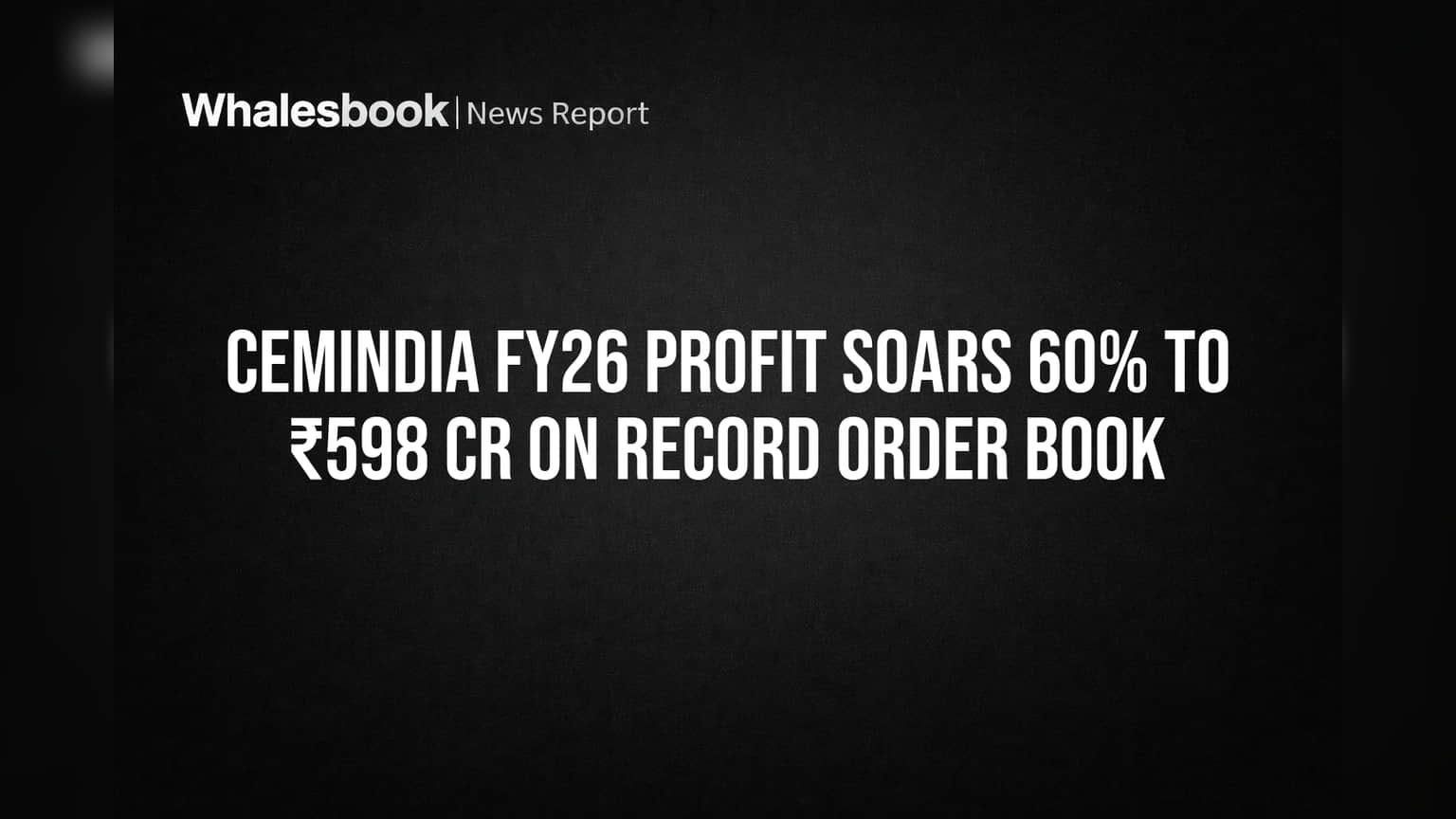 Cemindia Projects: FY26 मध्ये नफ्यात तुफानी वाढ! कंपनीने रचला नवा विक्रम