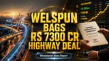 Welspun Enterprises ka ₹7,300 Cr ka Highway Project! Order Book Full, Kya Hai Asli Scene?