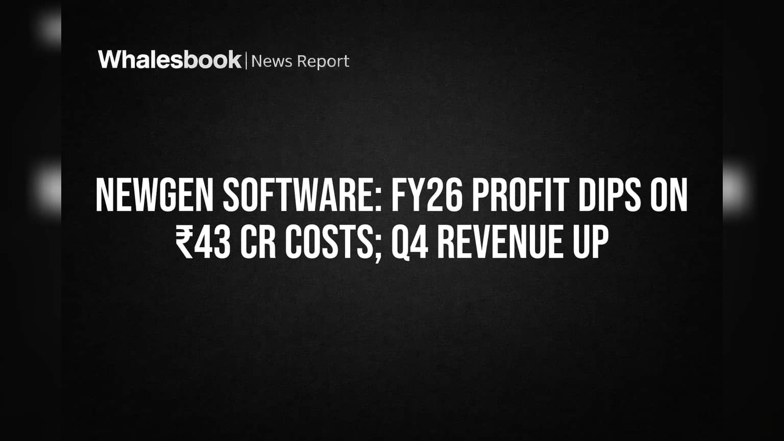 Newgen Software: FY26 Profit Dips on ₹43 Cr Costs; Q4 Revenue Up