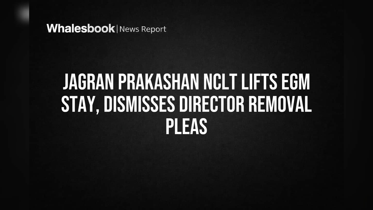 Jagran Prakashan Share: NCLT च्या निकालानंतर दिलासा! संचालक मंडळात काय होणार?