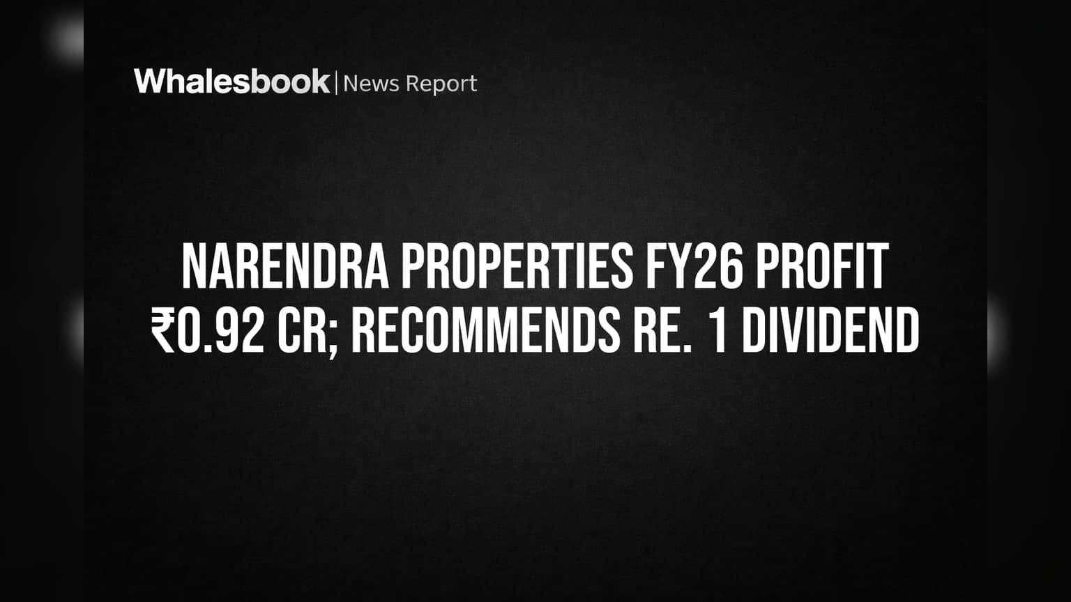 Narendra Properties: ఇన్వెస్టర్లకు శుభవార్త! షేర్ కి ₹1 డివిడెండ్.. FY26 ఫలితాలు ఇవే!