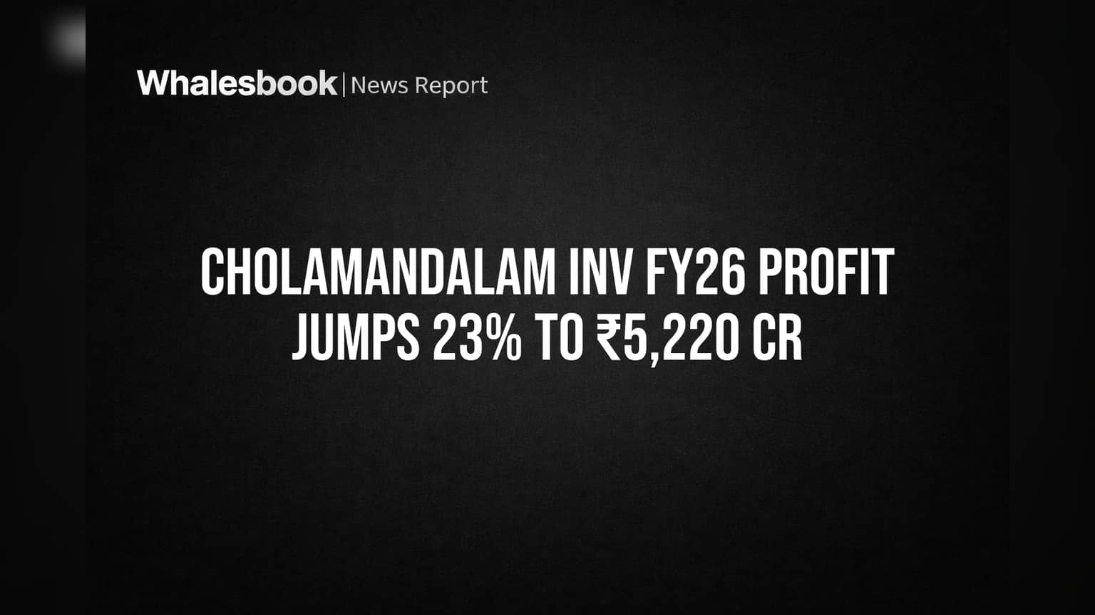 Cholamandalam Inv FY26 Profit Jumps 23% to ₹5,220 Cr