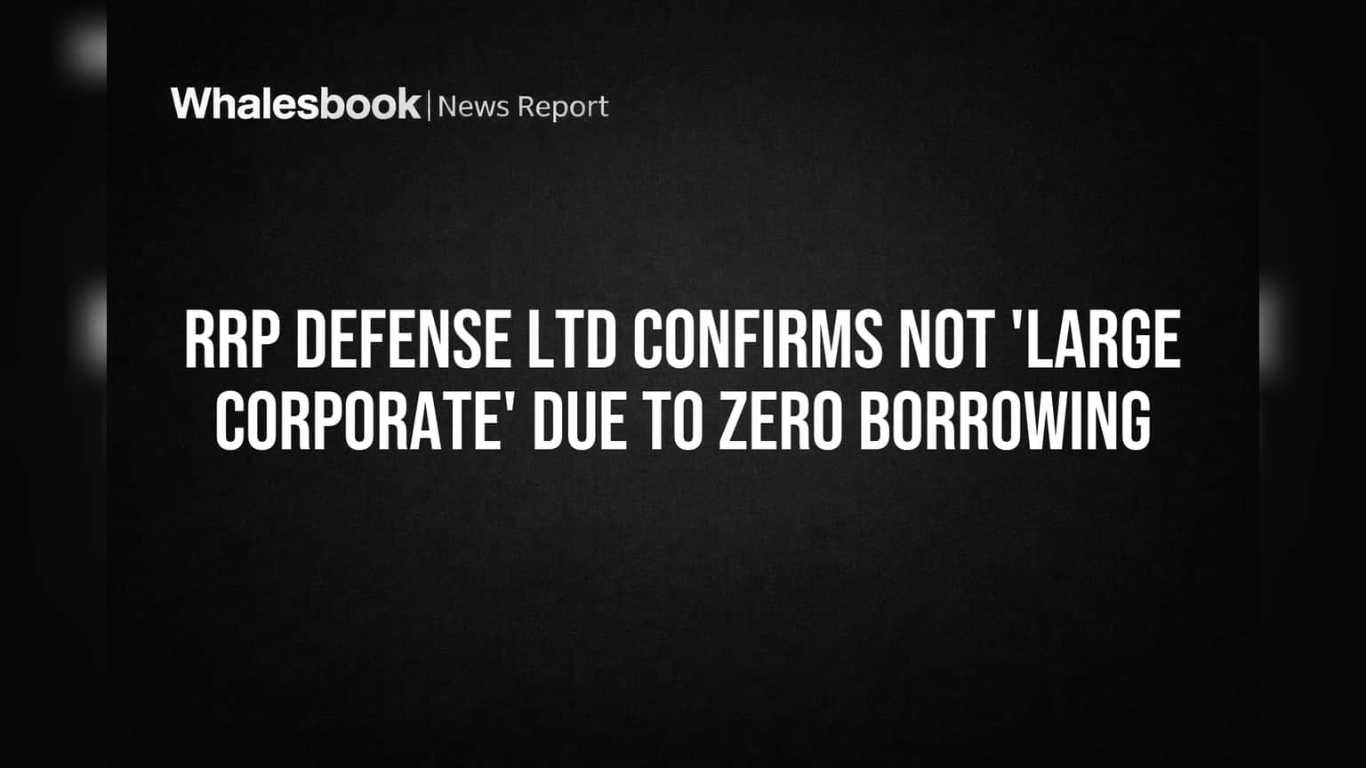 RRP Defense Ltd Share Price: 'లార్జ్ కార్పొరేట్' నిబంధనల నుంచి దూరం! కారణం జీరో బారోయింగ్!