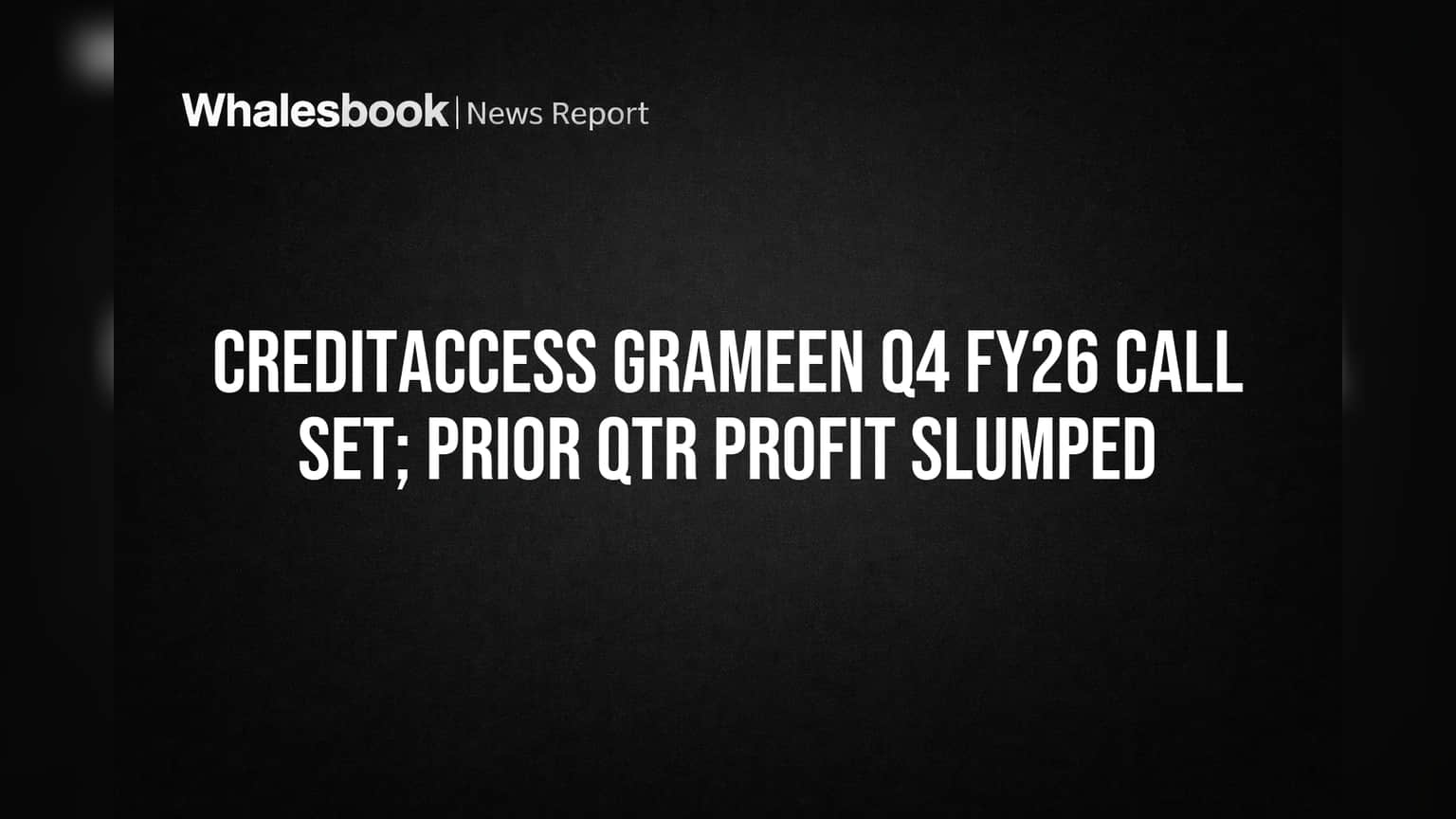 CreditAccess Grameen to Discuss Q4 FY26 Results After Profit Drop