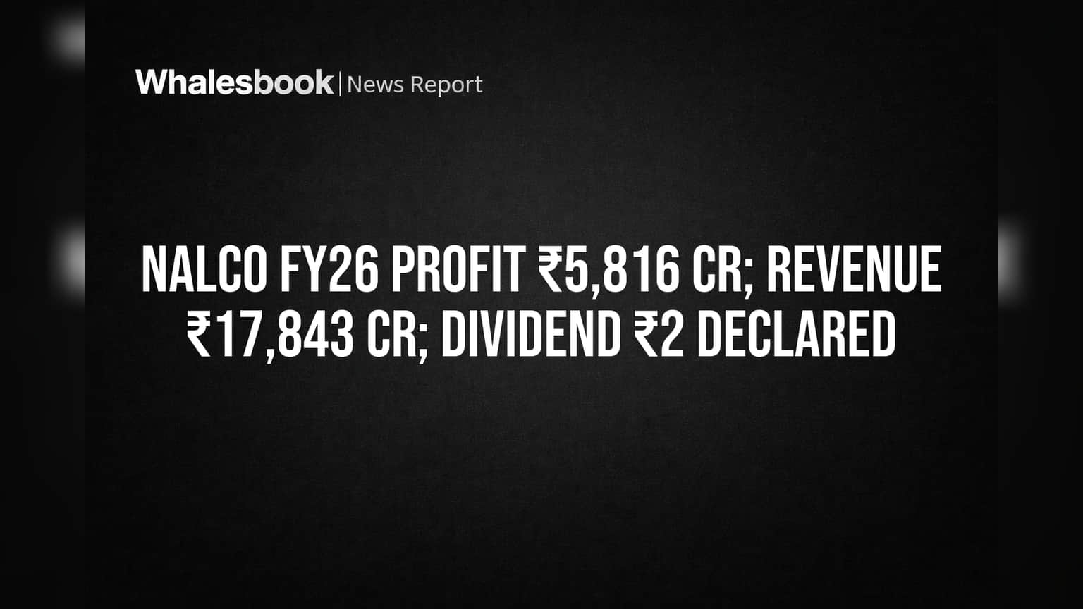 NALCO's FY26 Profit Jumps 9% to ₹5,816 Cr; Revenue ₹17,843 Cr, ₹2 Dividend Declared