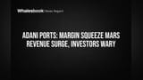 Adani Ports Share Price: Revenue Toh Bhaga, Par Margins Ne Kiya Pareshan! Kya Karein Investors?