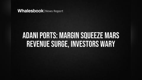 Adani Ports Revenue Jumps 26% But Margins Shrink, Sparking Investor Concern