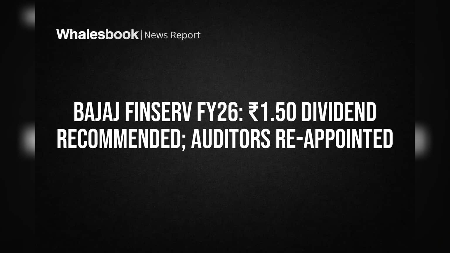 Bajaj Finserv Share: ₹1.50 डिविडेंड का ऐलान, बोर्ड ने FY26 नतीजों को दी हरी झंडी