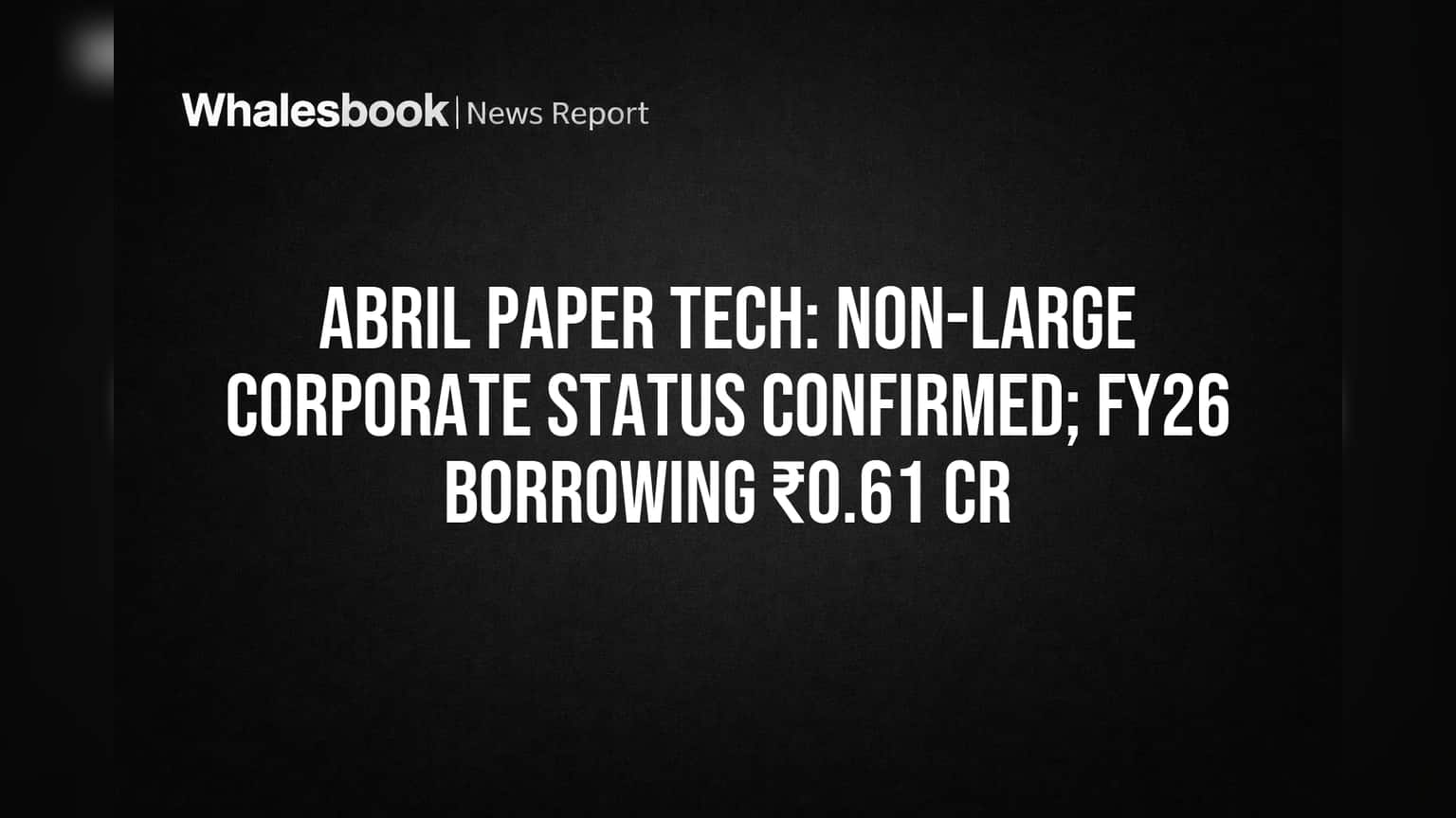 Abril Paper Tech: 'பெரிய கம்பெனி' அந்தஸ்து இல்லை! செபி விதிமுறைகளில் இருந்து விலக்கு பெற்ற ஏப்ரல் பேப்பர் டெக்