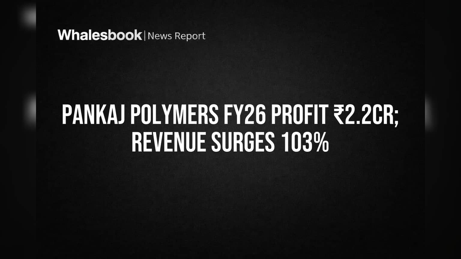 Pankaj Polymers Share Price: નફામાં રોકેટ ગતિ! કંપની બની Debt-Free, શેર ₹2.2 કરોડ Profit સાથે ચમક્યો