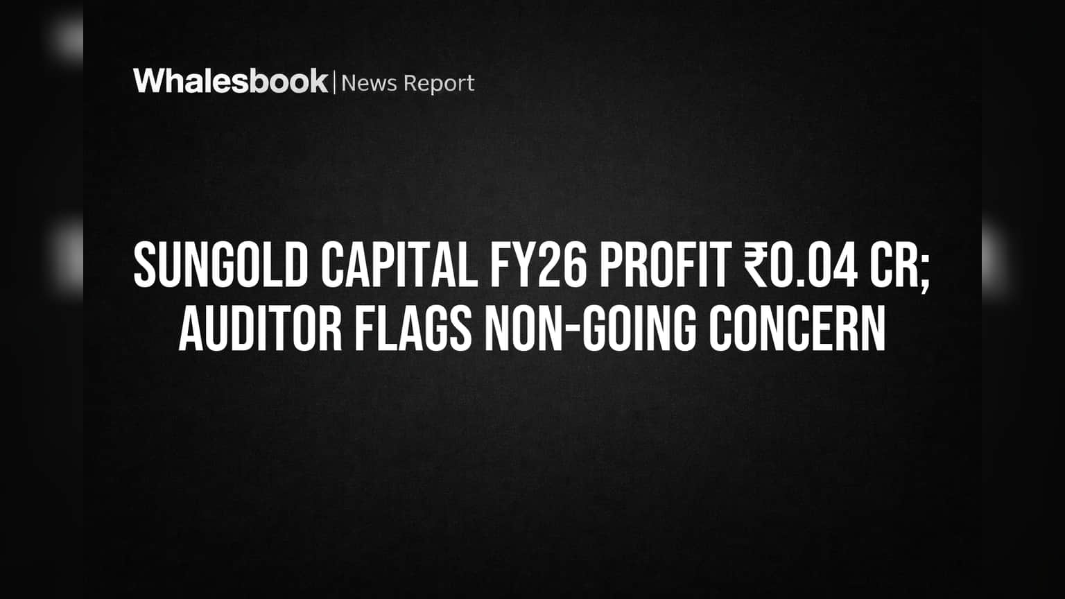 Sungold Capital: ₹4 लाखांचा नफा, पण ऑडिटरची गंभीर चिंता! कंपनीच्या भविष्यावर प्रश्नचिन्ह