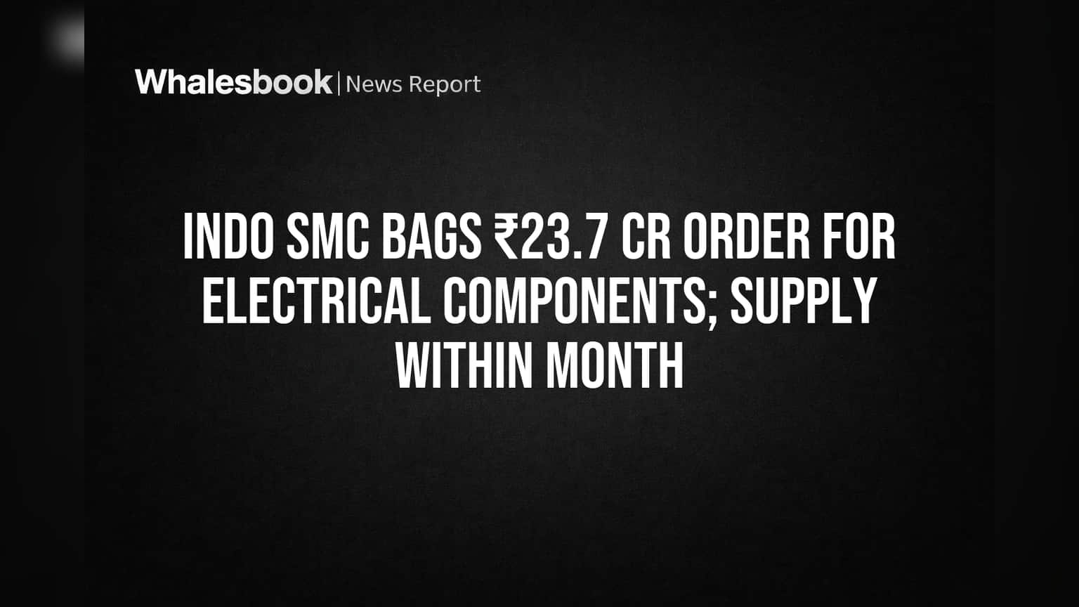 INDO SMC Share: ₹23.7 कोटींची ऑर्डर मिळताच गुंतवणूकदार खुश! शेअरला नवी झळाळी?