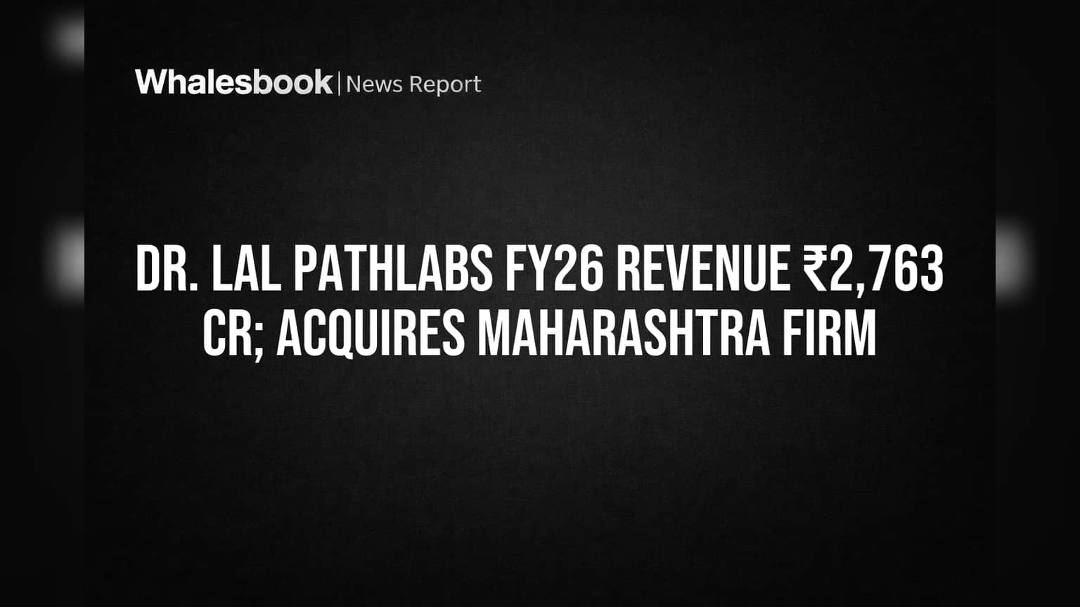 Dr. Lal PathLabs FY26 Profit ₹51 Cr, Buys Shahbazkers Diagnostic