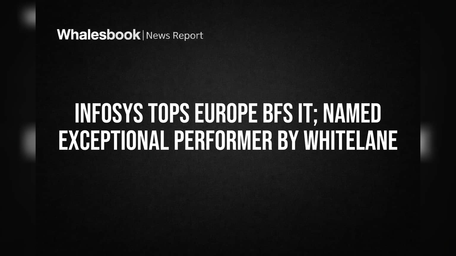 Infosys Tops Europe Financial Services IT Rankings by Whitelane