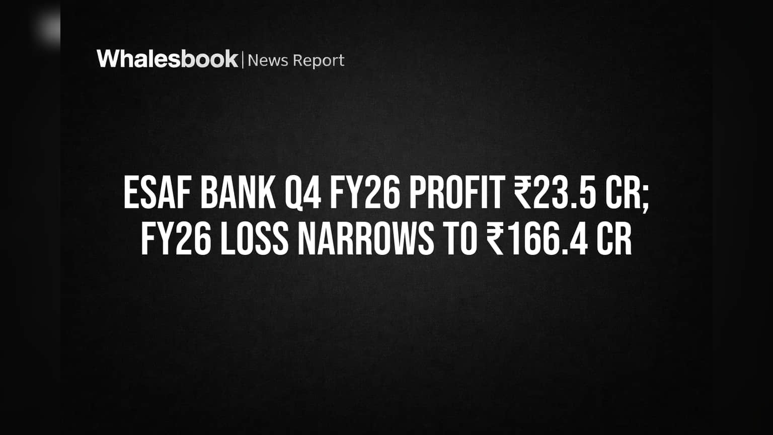 ESAF Bank Reports Q4 Profit, FY26 Loss Narrows to ₹166.4 Cr