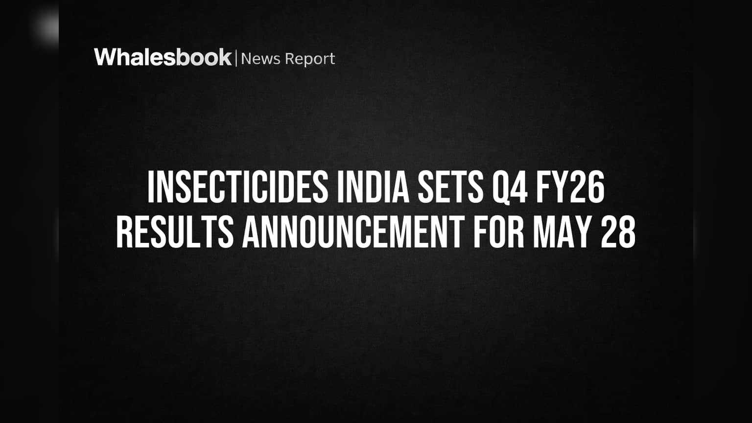 Insecticides India: शेअर बाजारात खळबळ! 28 मे रोजी Q4 आणि वार्षिक निकाल जाहीर होणार