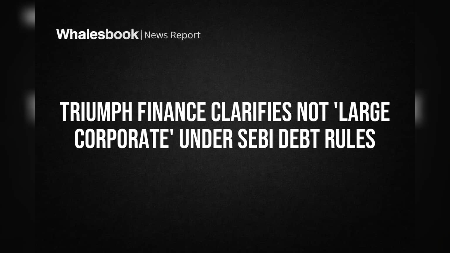 Triumph Finance: SEBI முக்கிய அறிவிப்பு! 'Large Corporate' தகுதியிலிருந்து விலக்கு - முதலீட்டாளர்களுக்கு குட் நியூஸ்!