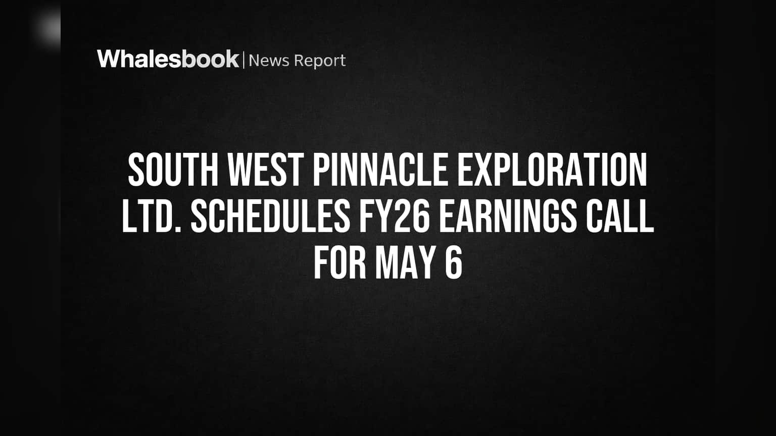 South West Pinnacle Exploration: मोठी घोषणा! FY26 चे निकाल कधी? गुंतवणूकदारांची उत्सुकता वाढली!