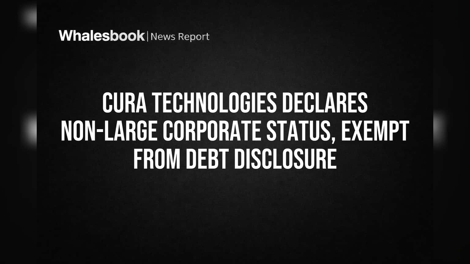 Cura Technologies Share Price: செபி 'லார்ஜ் கார்ப்பரேட்' இல்லை! கடன் விதிமுறைகளிலிருந்து விலக்கு