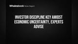 બજારની આગાહીને બદલે શિસ્ત અપનાવો: આર્થિક અનિશ્ચિતતામાં નિષ્ણાતોની સલાહ