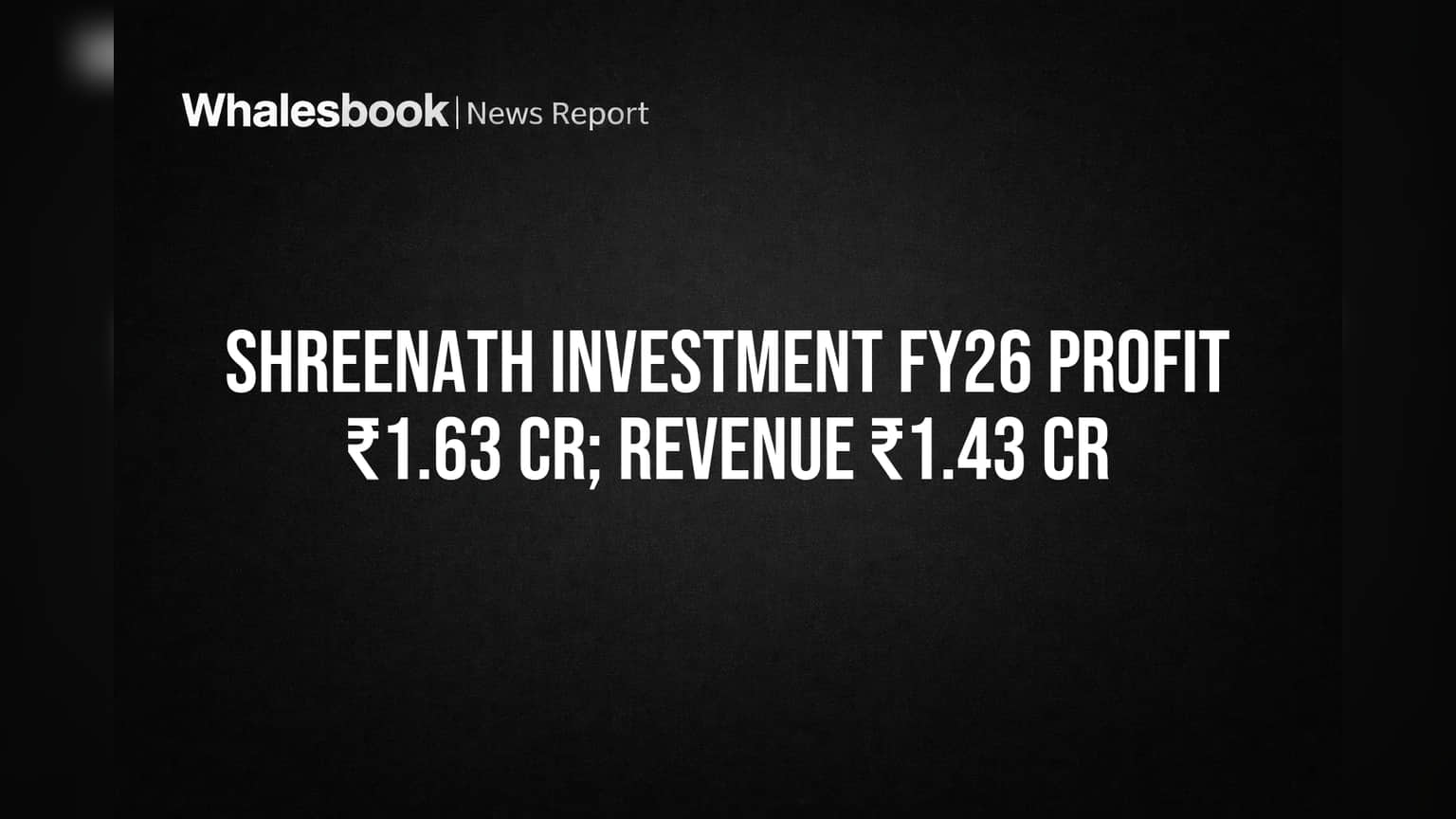 Shreenath Investment: बड़े नतीजे! FY26 में ₹1.63 Cr मुनाफा, ₹1.43 Cr रेवेन्यू पर शेयरधारकों की नजर