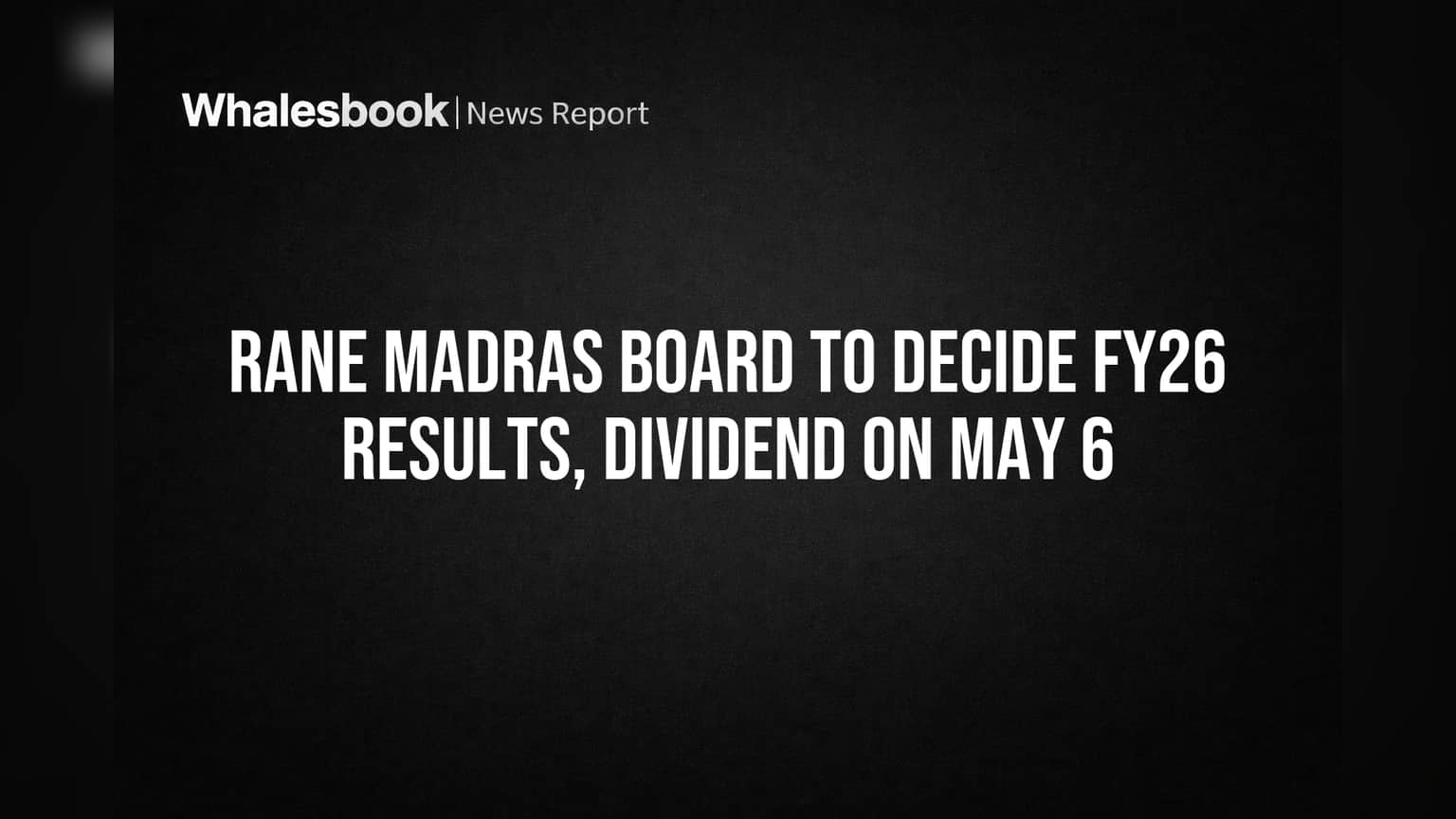 Rane Madras: FY26 ఫలితాలు, డివిడెండ్ పై మే 6న కీలక బోర్డు సమావేశం