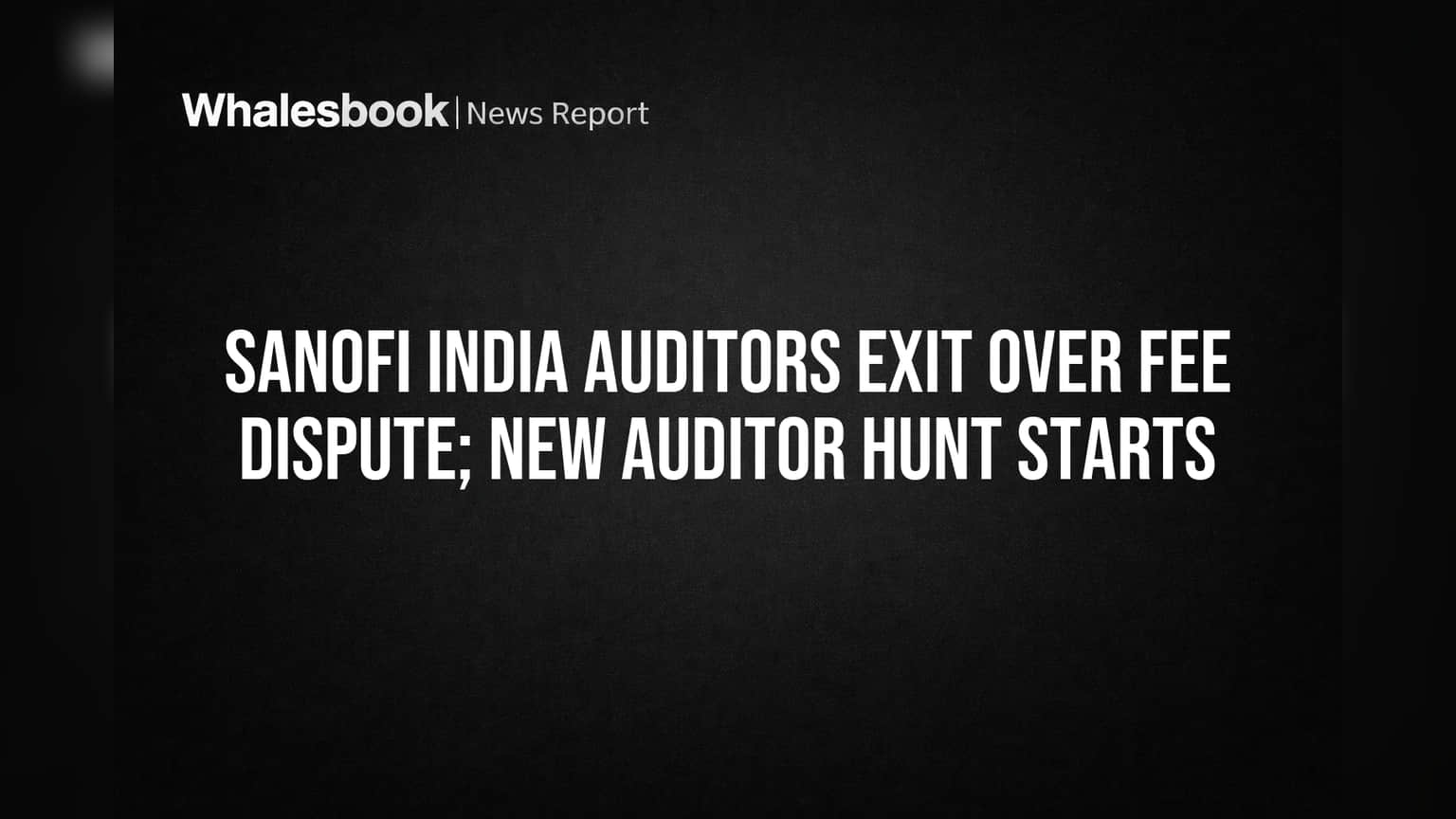 Sanofi Consumer Healthcare India Auditors Quit Over Fees