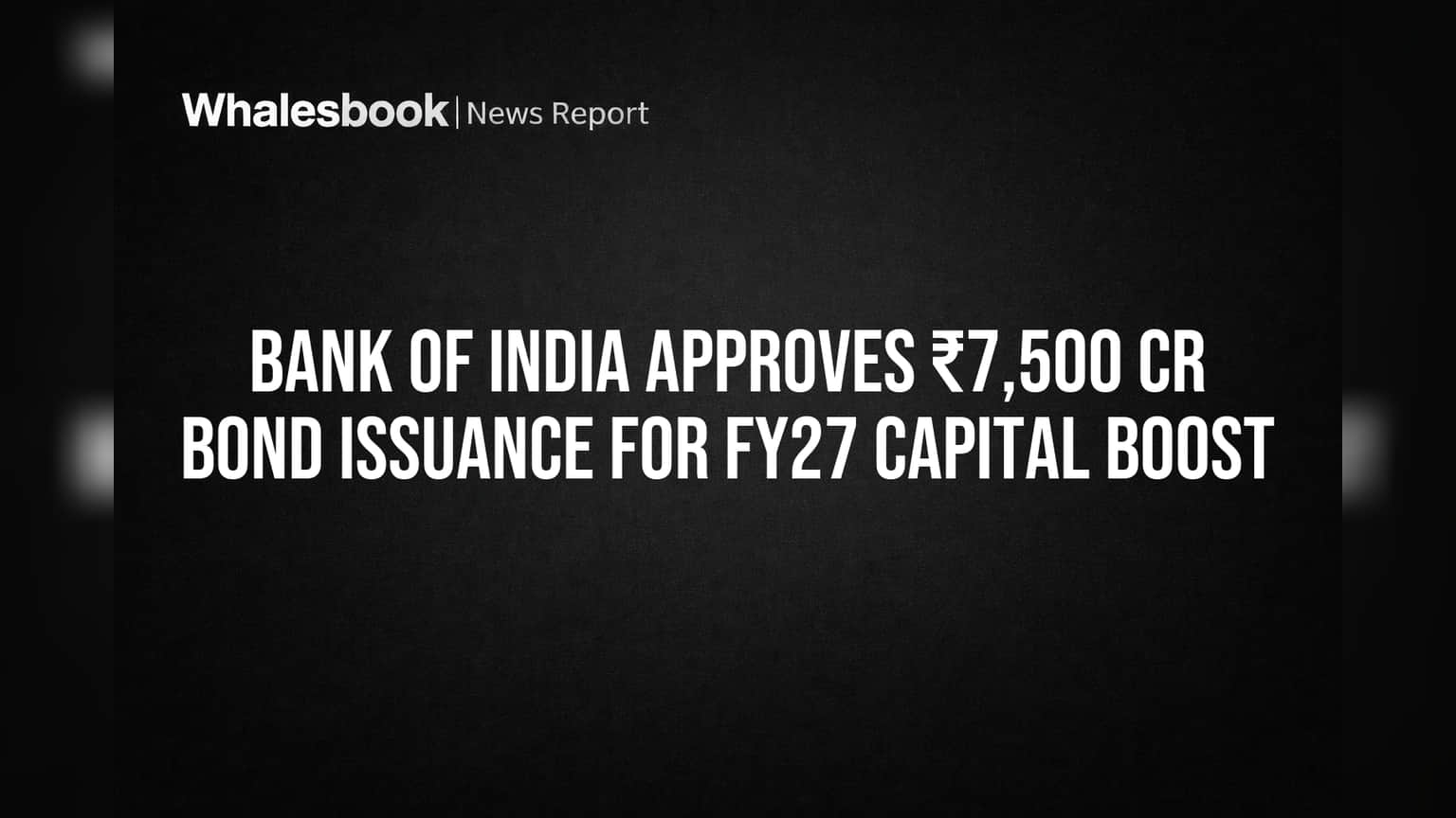 Bank of India Share Price: બેંક ઓફ ઇન્ડિયા રોકાણકારો માટે મોટા સમાચાર! ₹7,500 કરોડના બોન્ડ ઇશ્યૂને બોર્ડની મંજૂરી