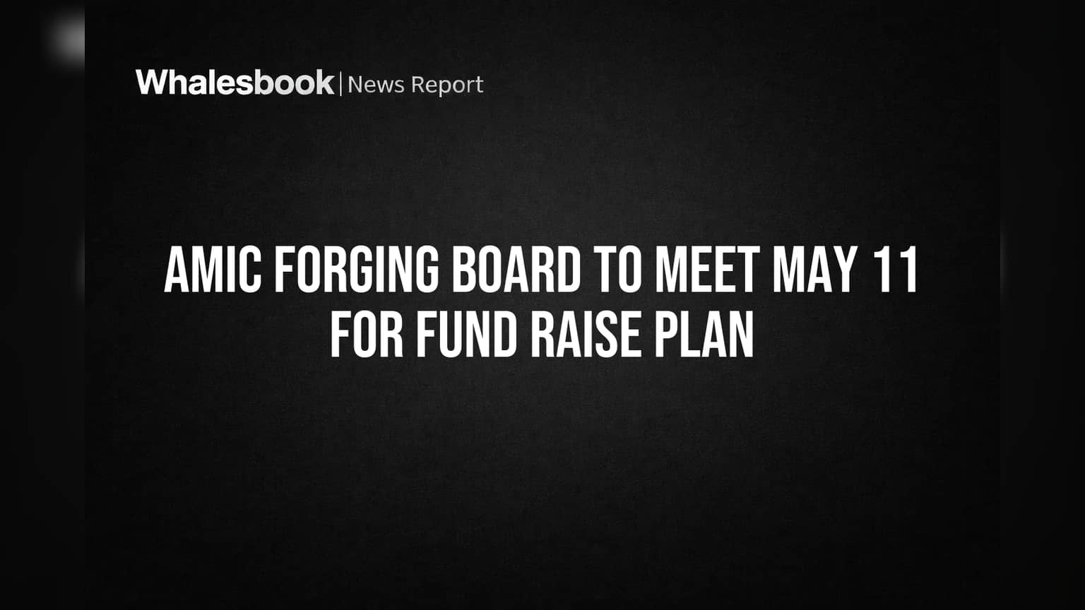 Amic Forging Share Price: मोठी बातमी! कंपनी कॅपिटल रेजसाठी बोर्ड मीटिंग घेणार, गुंतवणूकदारांचे लक्ष लागले