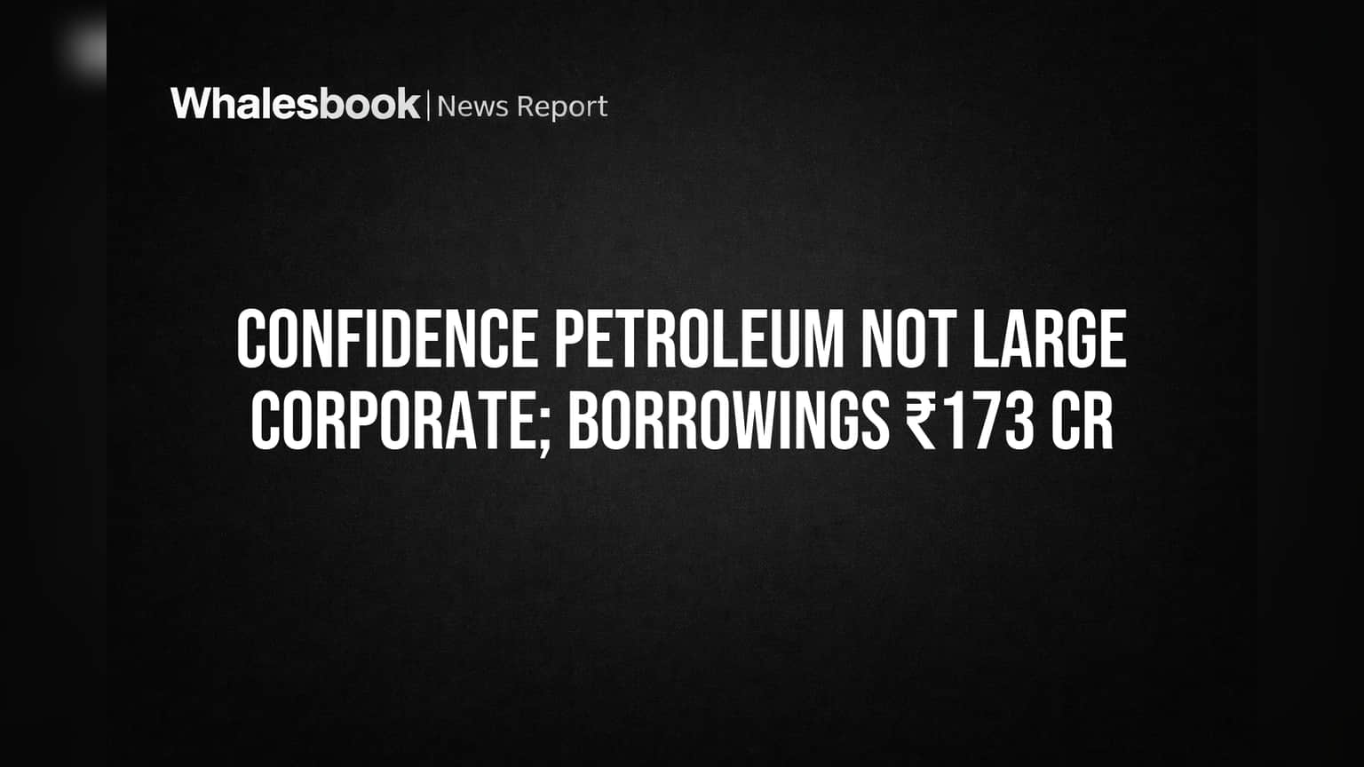 Confidence Petroleum: ₹173 కోట్ల అప్పుతో 'లార్జ్ కార్పొరేట్' లిస్టులో చేరలేదు - SEBI నిబంధనలకు తప్పించుకున్న కంపెనీ!