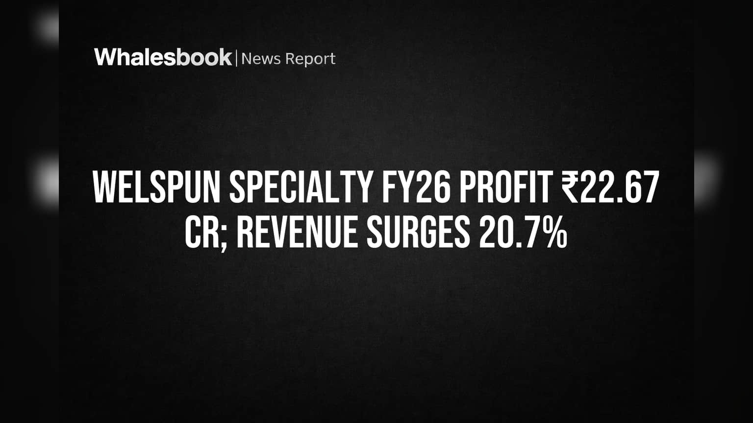 Welspun Specialty Share Price: નફામાં જોરદાર કમબેક! આવક પણ **20%** થી વધુ વધી, રોકાણકારોને શું છે ફાયદો?