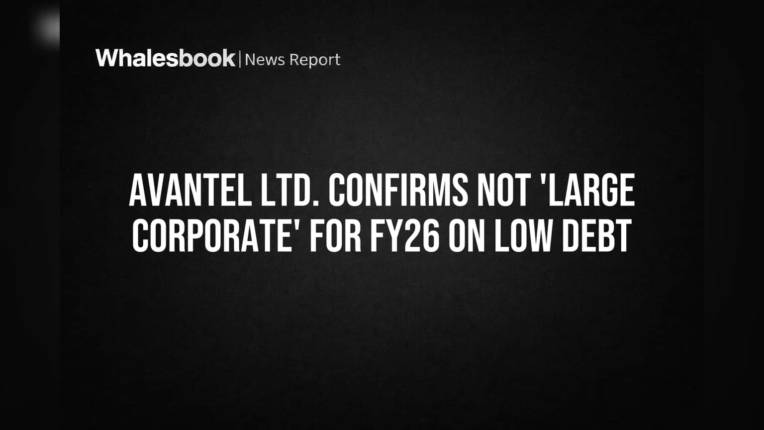 Avantel Share Price: 'Large Corporate' அந்தஸ்து இல்லை! ₹12 கோடி கடனால் முதலீட்டாளர்களுக்கு நிம்மதி