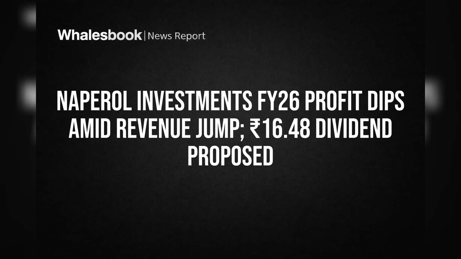 Naperol Investments: कमाईत भरघोस वाढ, पण नफा घसरला; ₹16.48 चा शानदार डिव्हिडंड जाहीर!